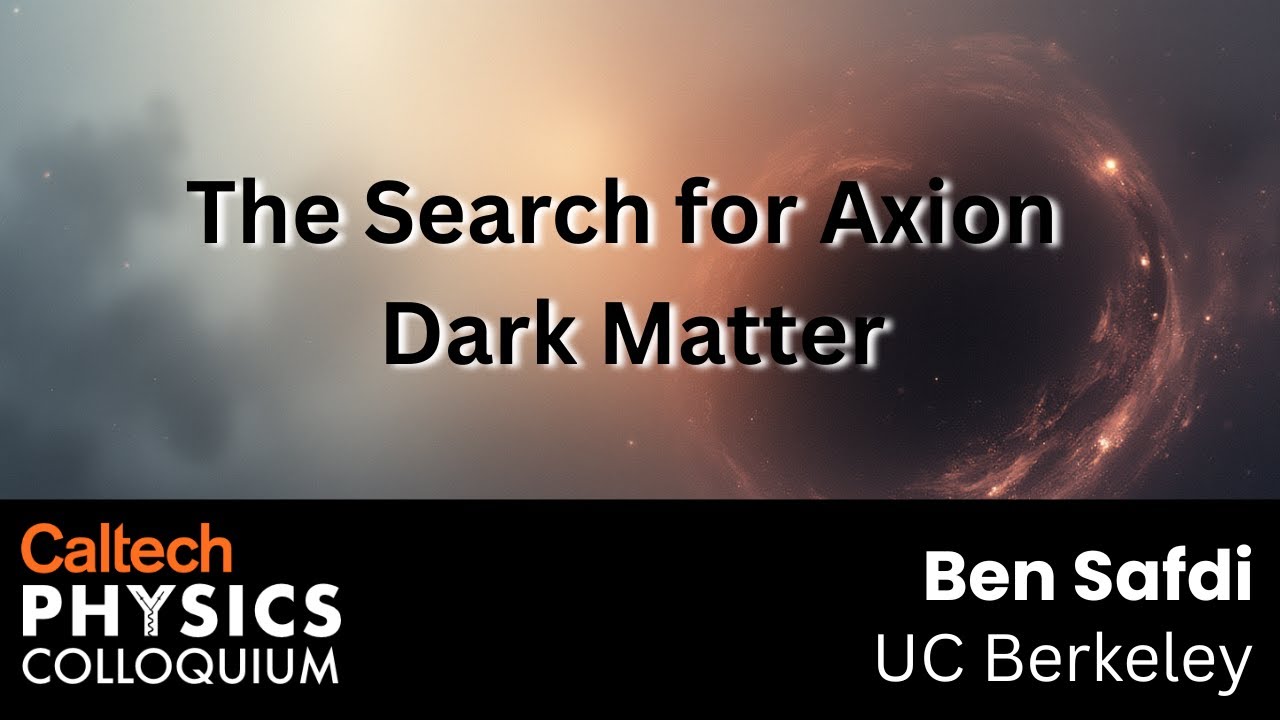 The Search for Axion Dark Matter - Ben Safdi