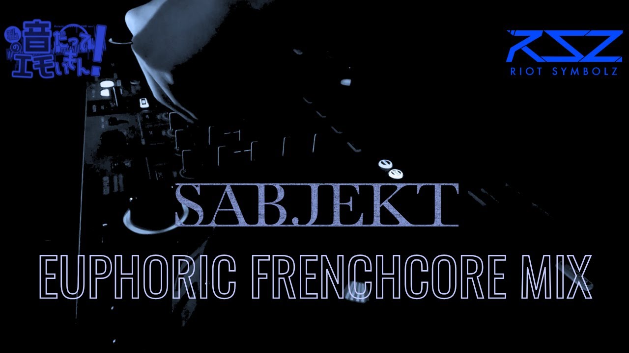 Sabjekt Euphoric Frenchcore DJ Mix for [#音エモ]