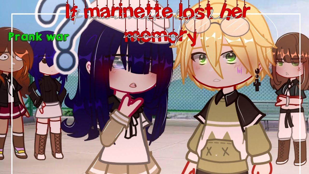 If Marinette lost her memory ✨ | Mlb | Gachaclub | Prank wars | Miraculous ladybug 🐞🐾