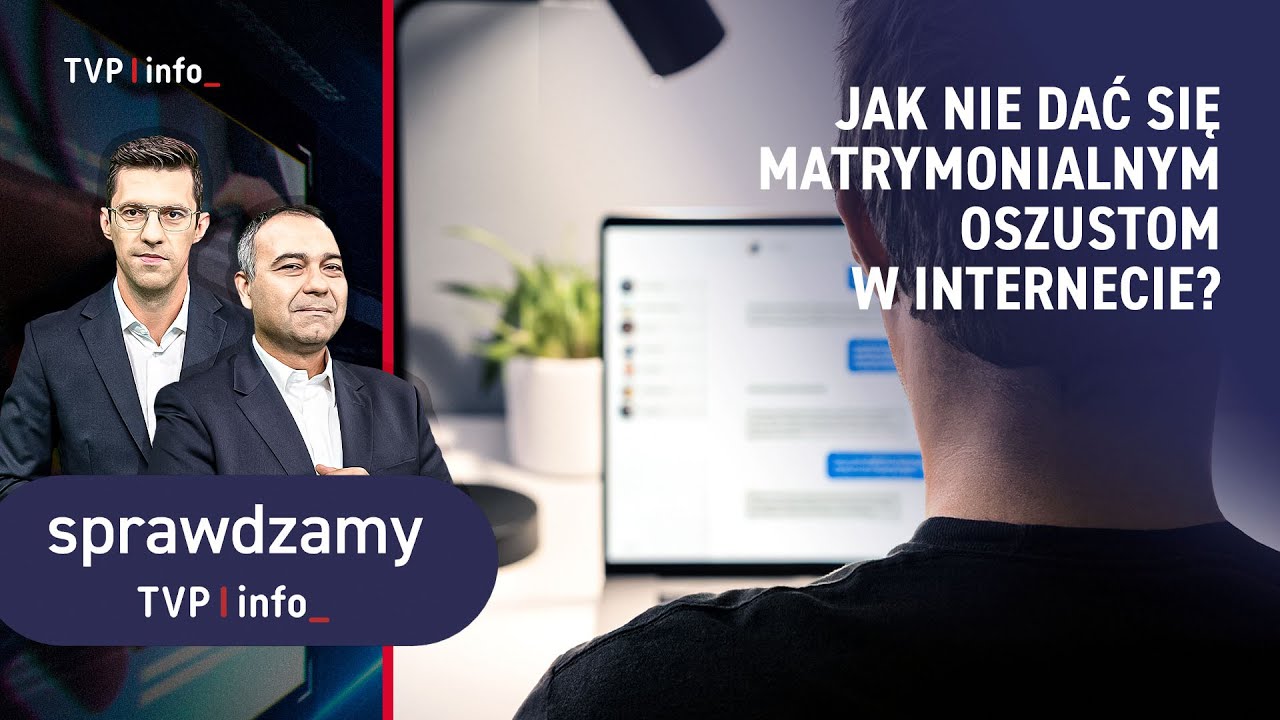 Jak nie dać się matrymonialnym oszustom w internecie? | SPRAWDZAMY