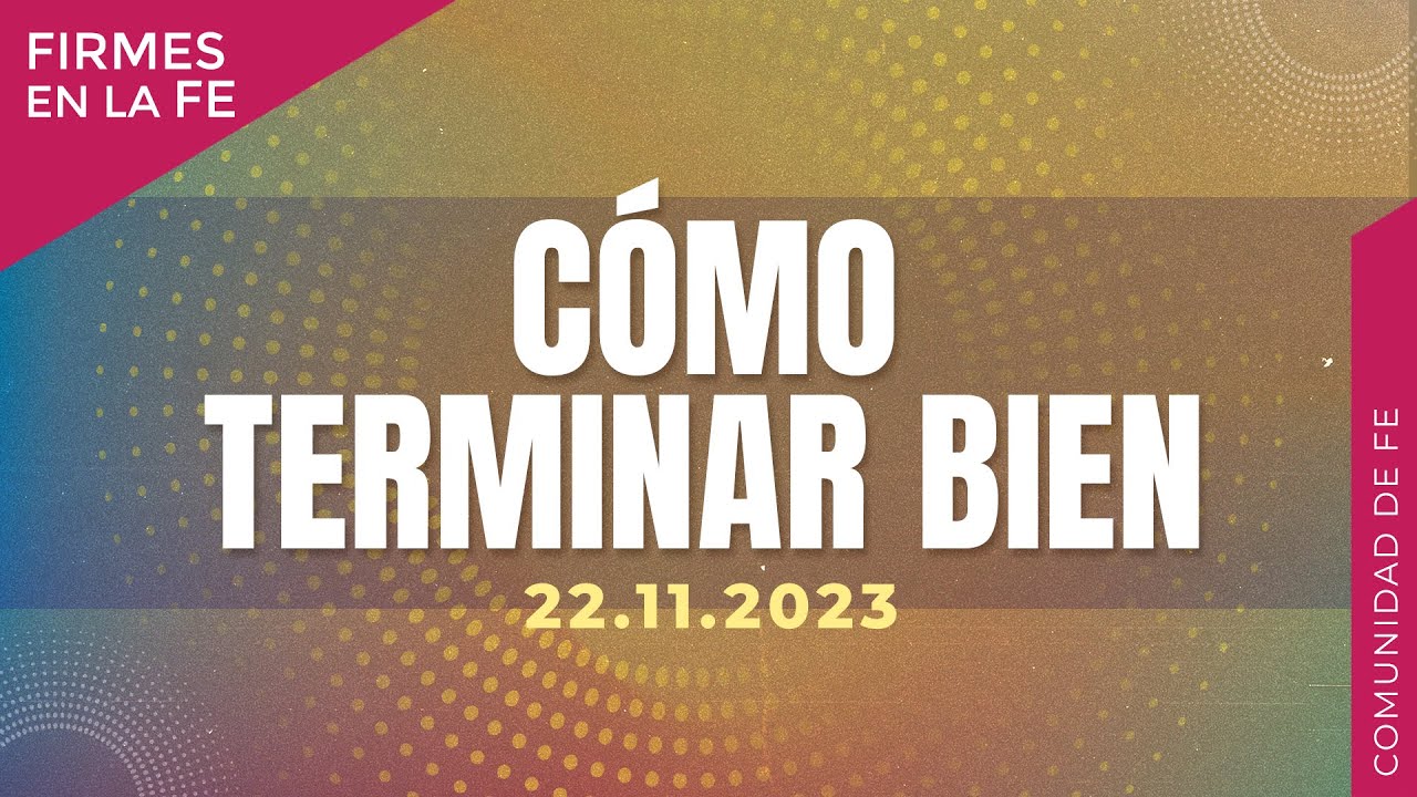 Cómo terminar bien - Ps Luis Navarrete