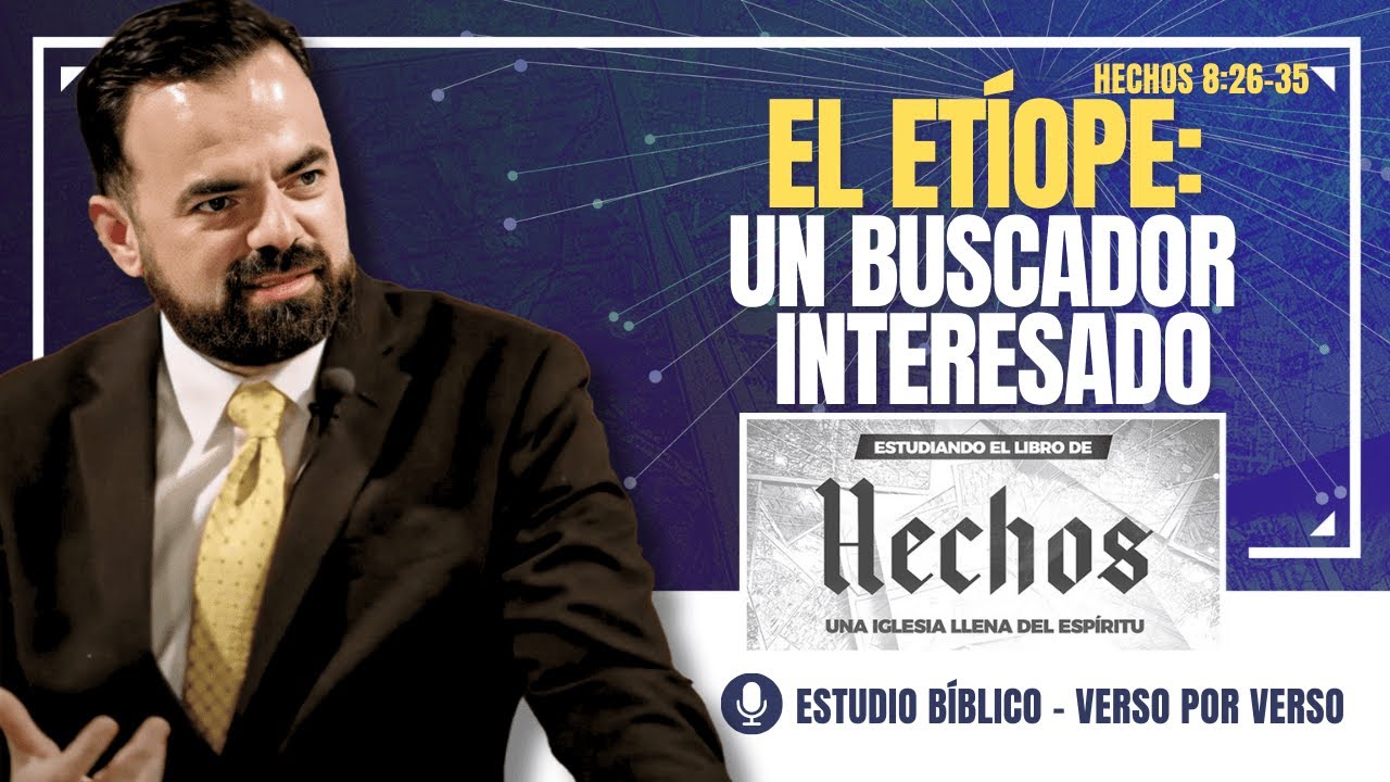 Hechos 8:26-35 | El Etíope: Un Buscador Interesado (Predicación Bautista, Fundamental)