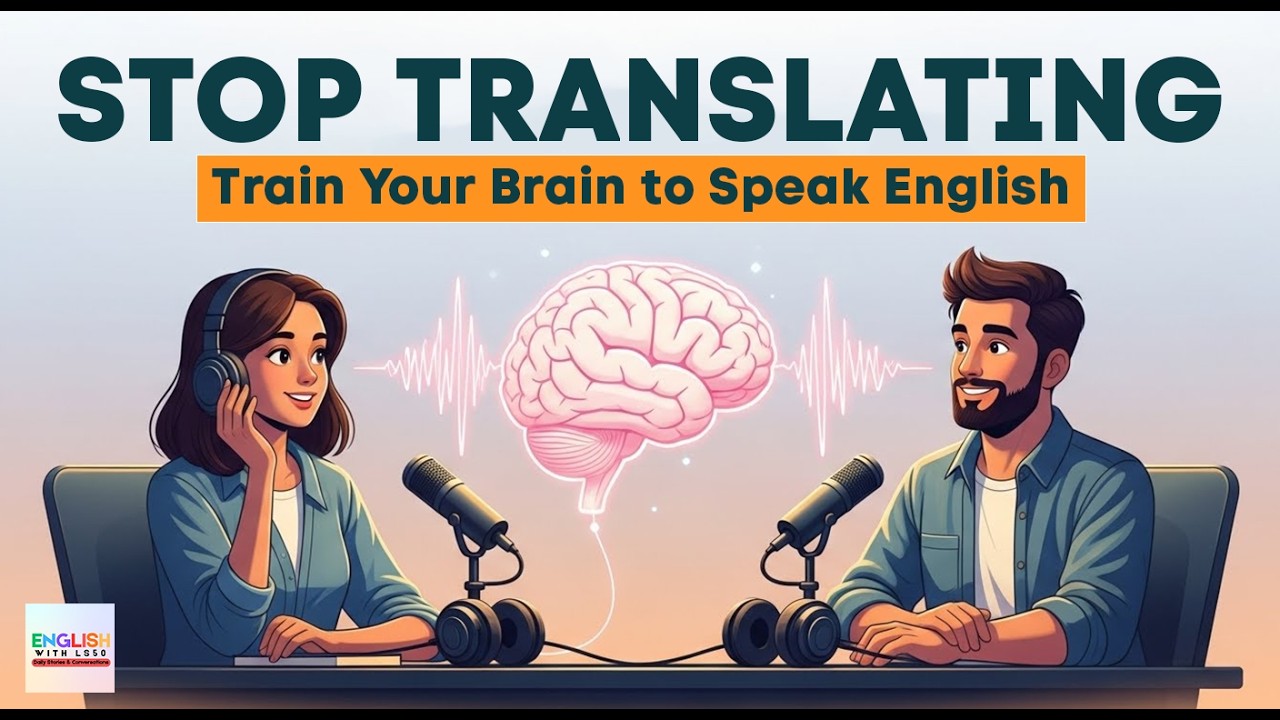 Train Your Brain & Mouth to Speak English Naturally | Stop Translating | Easy English Podcast
