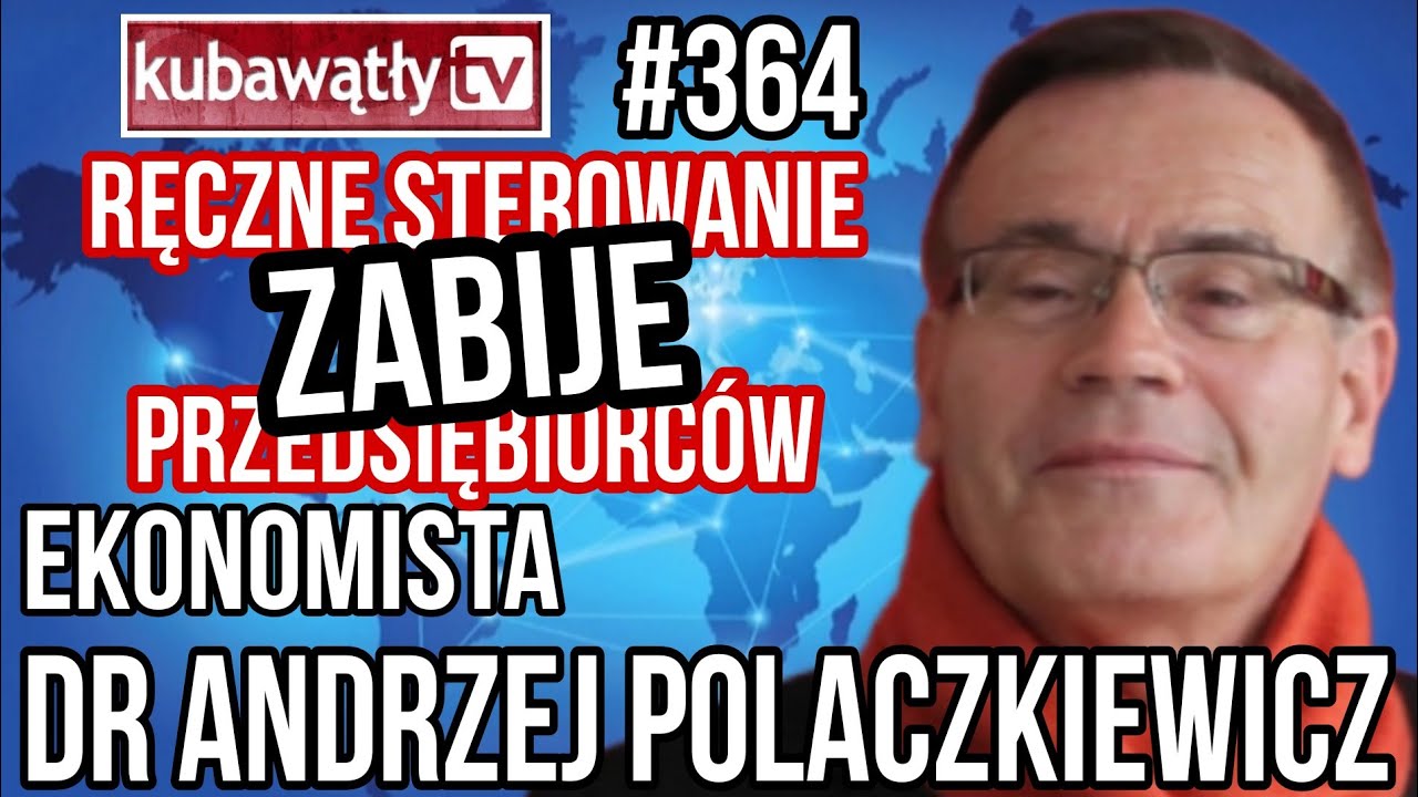 @kubawątłytv odc. 364: RĘCZNE STEROWANIE GOSPODARKĄ, ekonomist dr ANDRZEJ POLACZKIEWICZ 30.03.2022