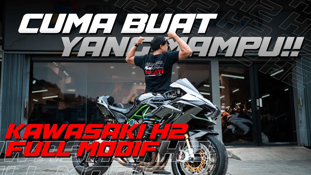 CUMA BUAT YANG MAMPU!! | KAWASAKI NINJA H2 FULL MODIF