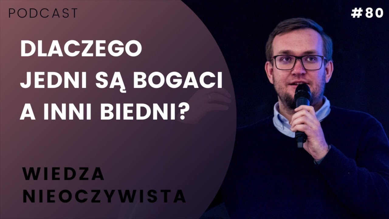 080 Dlaczego jedni są bogaci a inni biedni?
