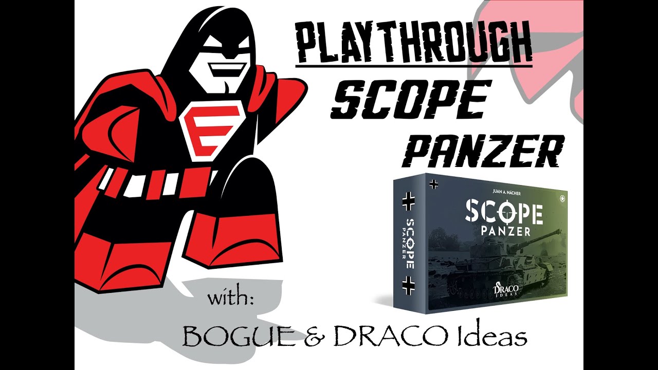 SCOPE Panzer Playthrough w/ BOGUE & JUAN from DRACO Ideas - ENGLISH