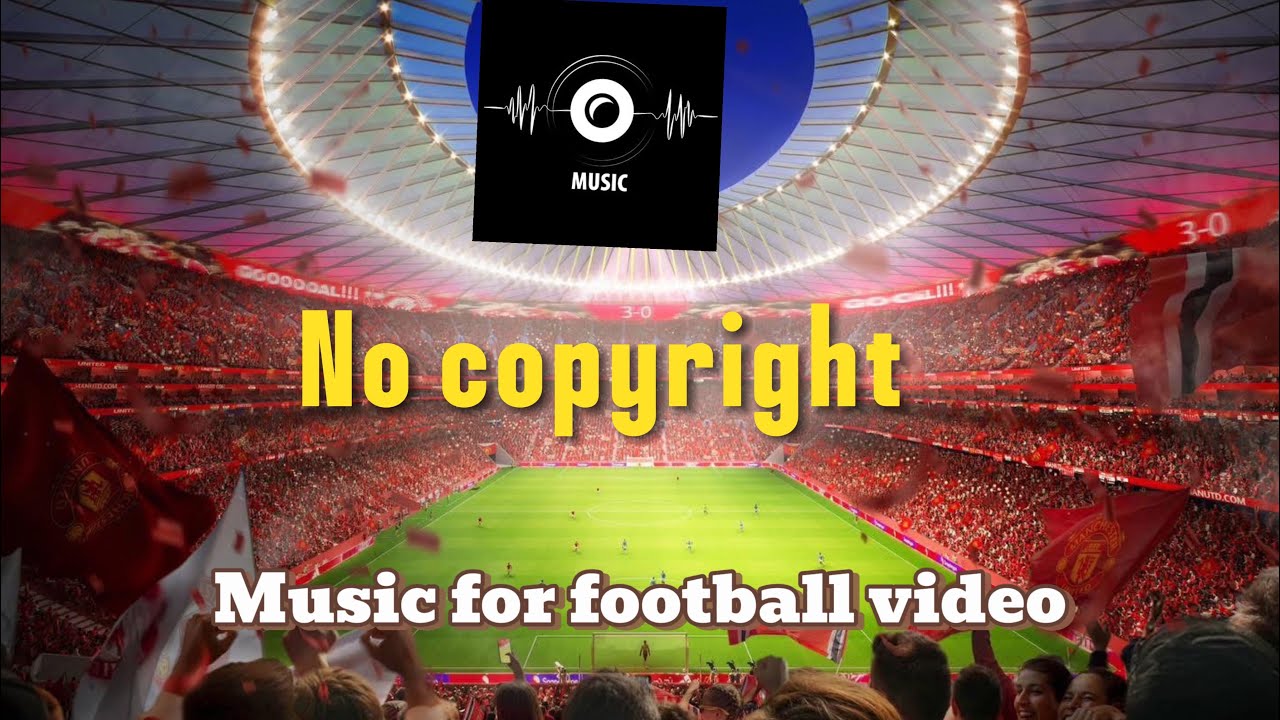 Music for football video. No Copyright, free to use
