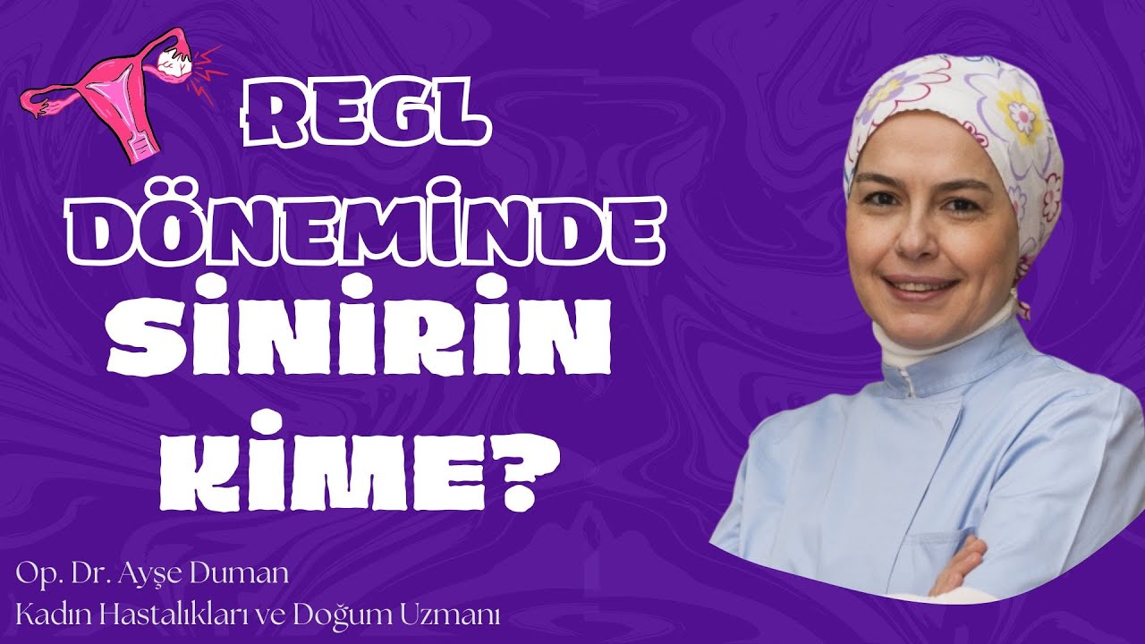 Regl Döneminde Sinirin Kime?
