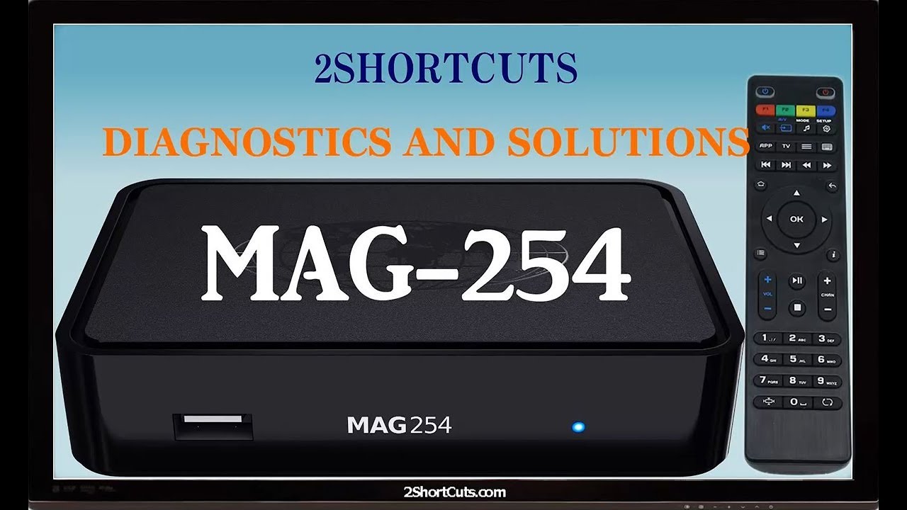 IPTV #Mag-254 diagnostics and solutions | Infomir