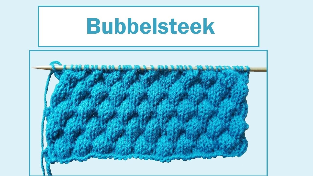 De bubbelsteek breien.