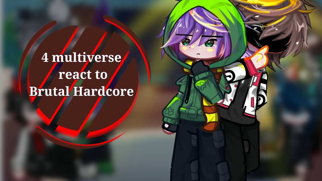 ★4 multiverse react to Brutal Hardcore [part 2/?] | [Ft:Brutal] | •Herrions_▪[CH]