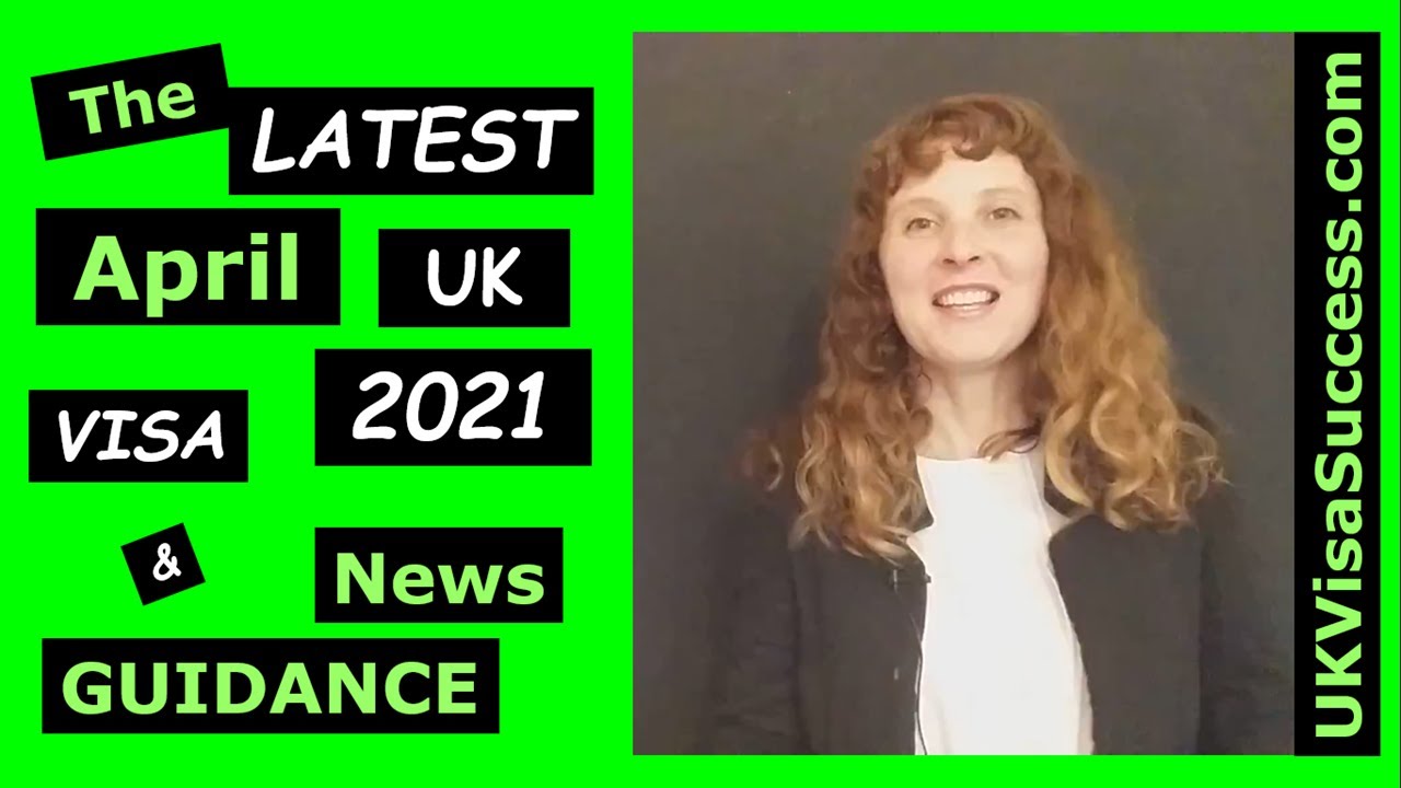 The Latest April 2021 UK Visa News and Guidance from UKVisaSuccess.com (2021)
