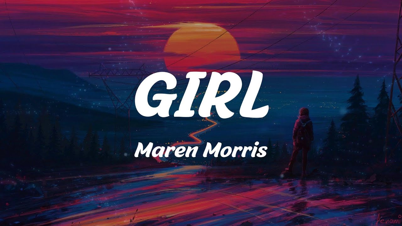 GIRL - Maren Morris (Lyrics)