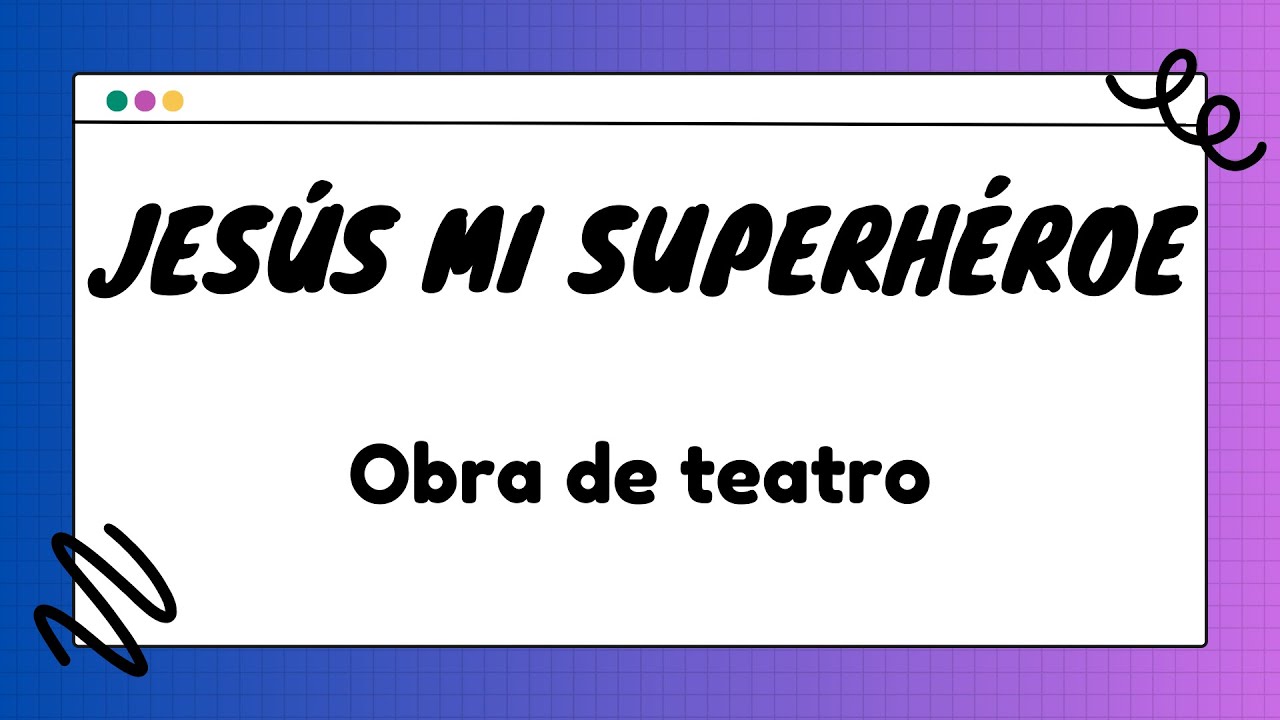 Jesús mi superhéroe - Obra de teatro