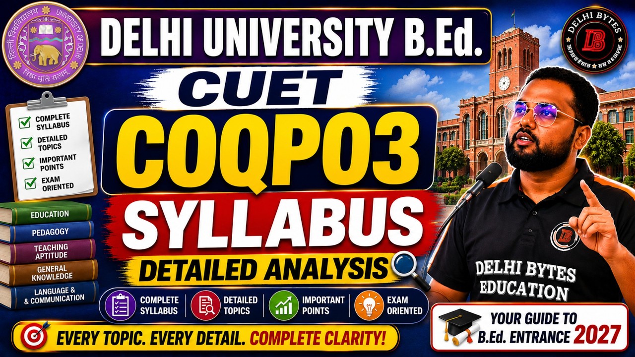 DU B.Ed. COQP03 Complete Syllabus Details || Delhi University B.Ed. Admission 2027