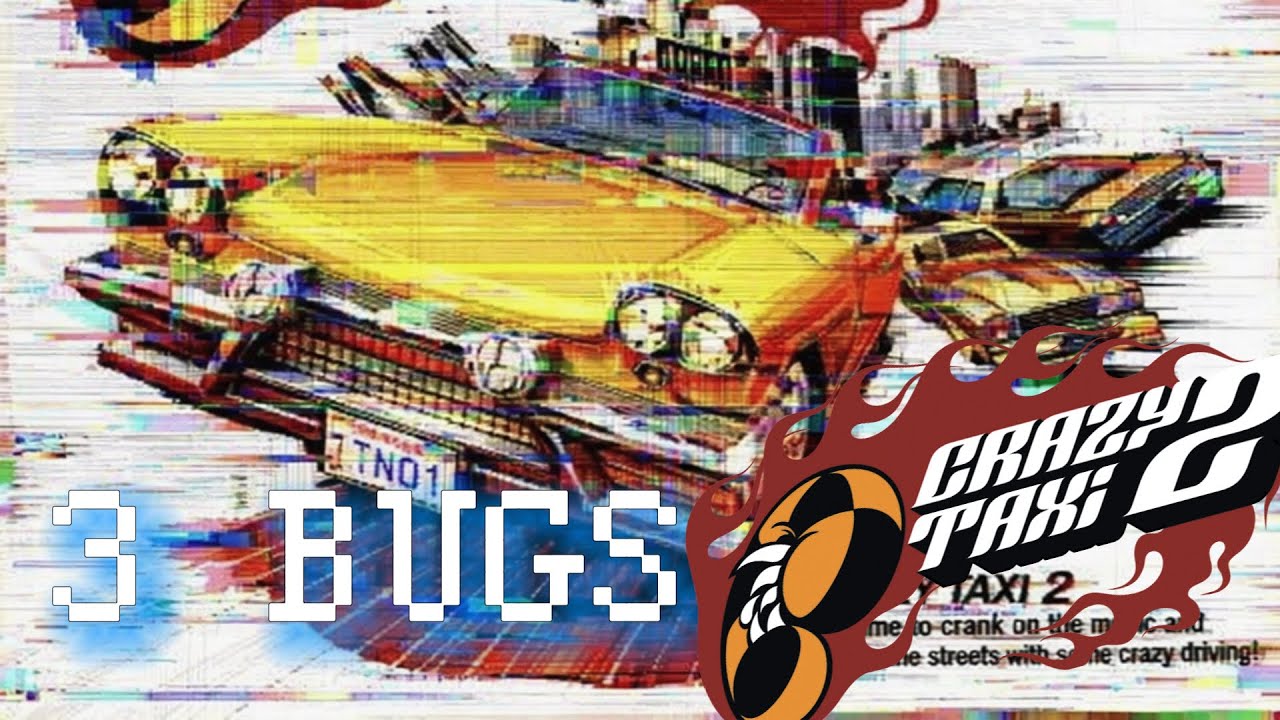 3 BUGS sur CRAZY TAXI 2