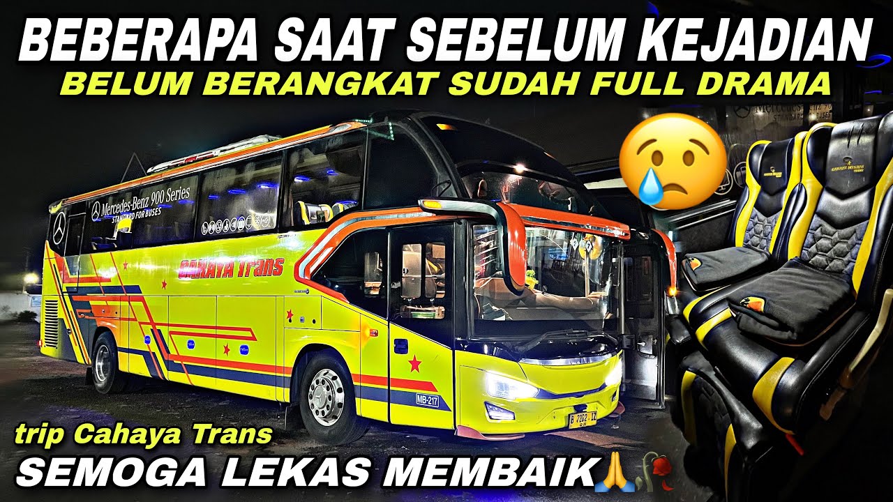 Semoga Lekas Membaik 😇 Sudah Full Drama Dari Sebelum Berangkat 😢| trip Cahaya Trans MB 217