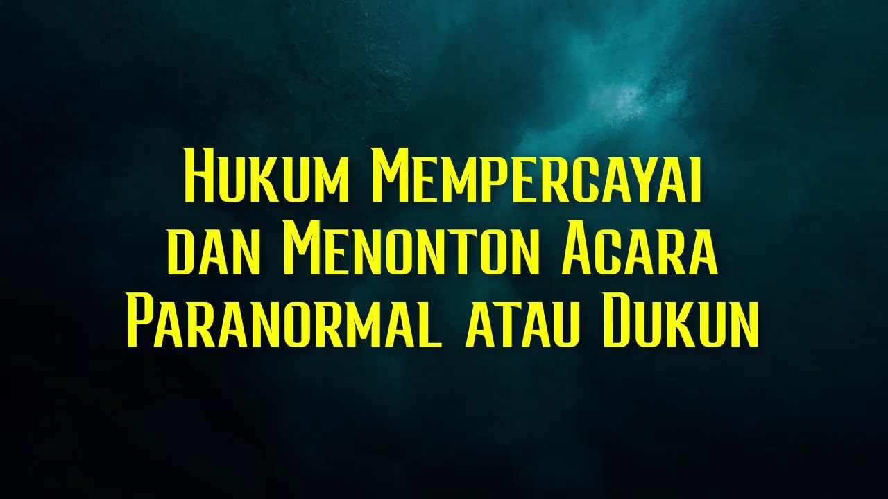Hukum Mempercayai dan Menonton Acara Paranormal atau Dukun