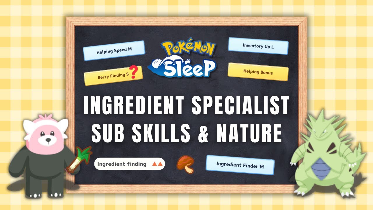 Best Sub Skills & Nature for Ingredients Specialist in Pokémon Sleep