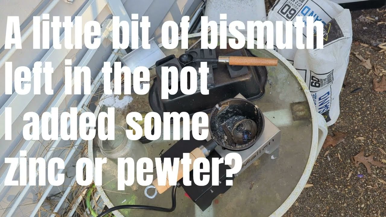 Bismuth melt 2!, and some zinc or something