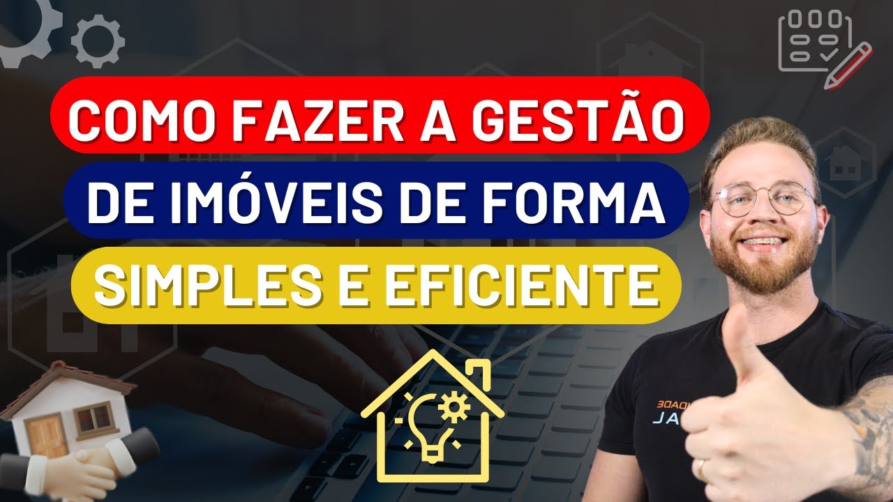 Como Fazer a Gest&atilde;o de Im&oacute;veis de Forma Simples e Eficiente