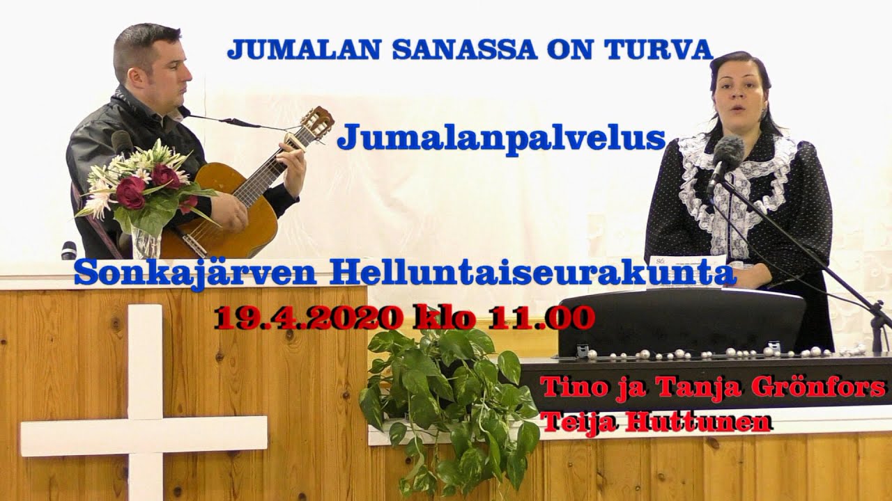 Jumalan Sanassa on turva - Jumalanpalvelus 19.4.2020 klo 11.00 Sonkajärven Helluntaiseurakunta
