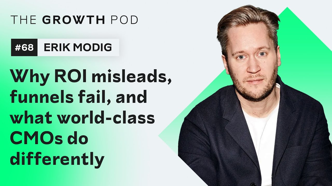 #68: Erik Modig - why ROI misleads, funnels fail, and what world-class CMOs do differently