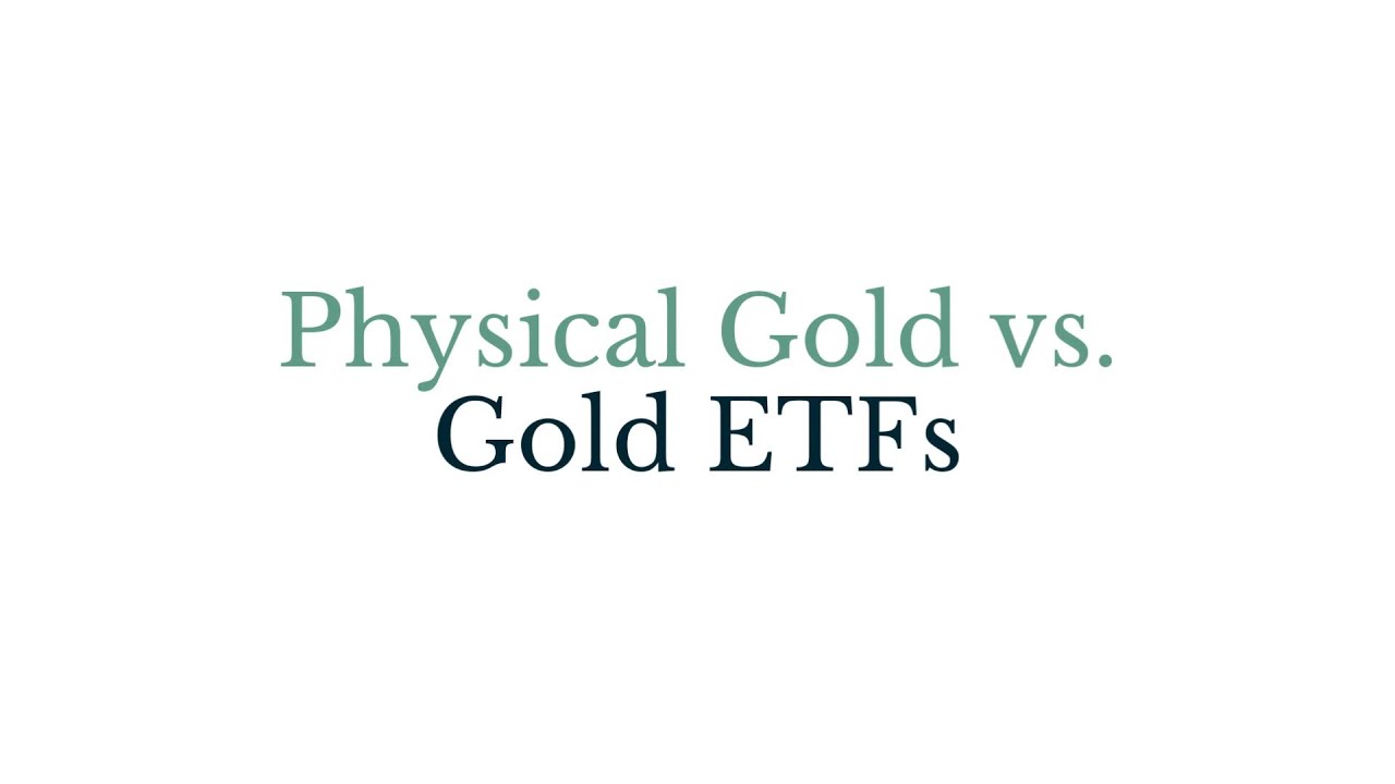 Physical Gold vs. Gold ETFs: Benefits and Risks
