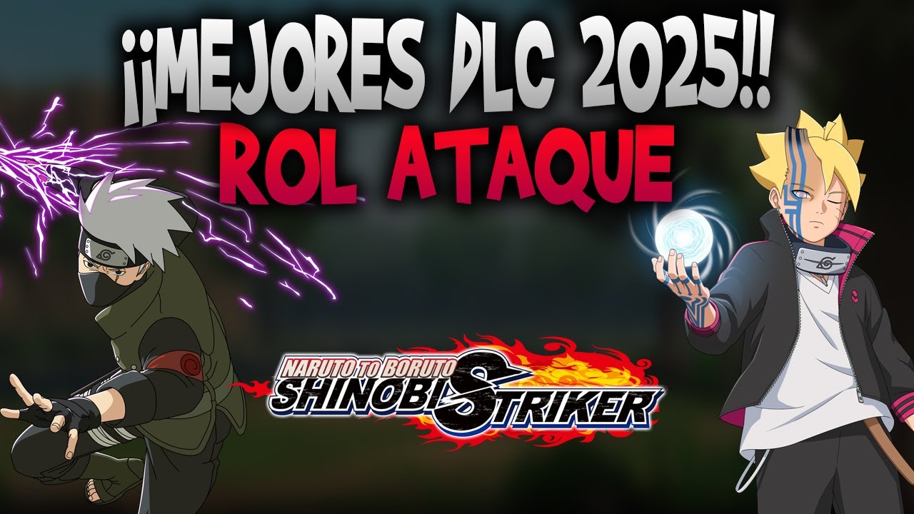 LOS MEJORES DLC DEL 2025 PARA EL ROL DE ATAQUE | Naruto to boruto shinobi striker