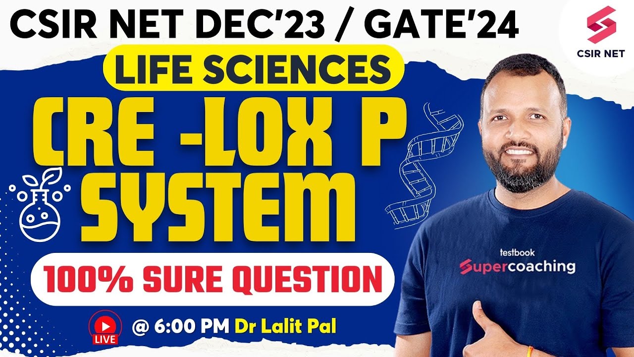 CSIR NET Dec 2023 | GATE 2024 | Life Science | Cre Lox P System | Revision with PYQs | Dr. Lalit Pal