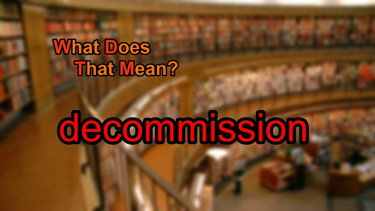 What does decommission mean?