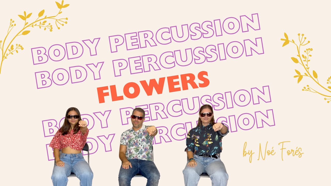 Body Percussion - Flowers by Miley Cyrus - percusión corporal