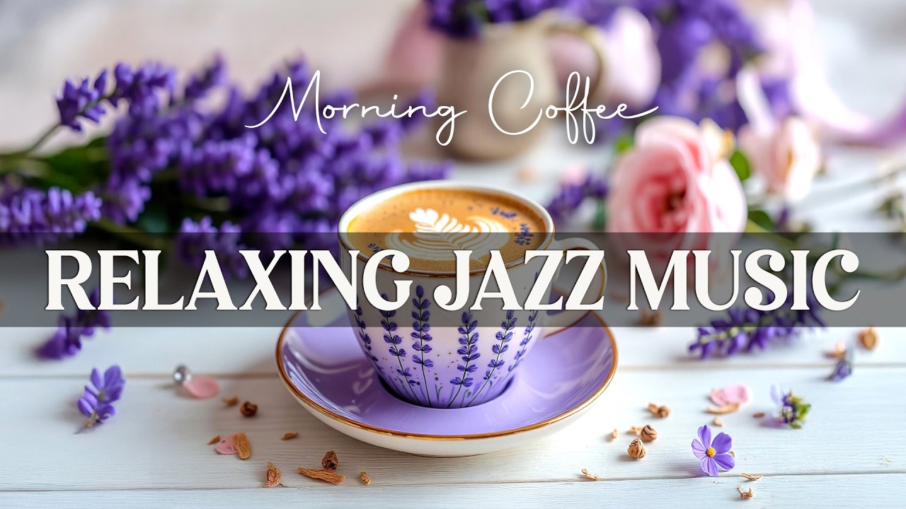 Relaxing Jazz Music ☕ Positive Morning Jazz Instrumental Music & Soft Bossa Nova Cafe for Good Moods