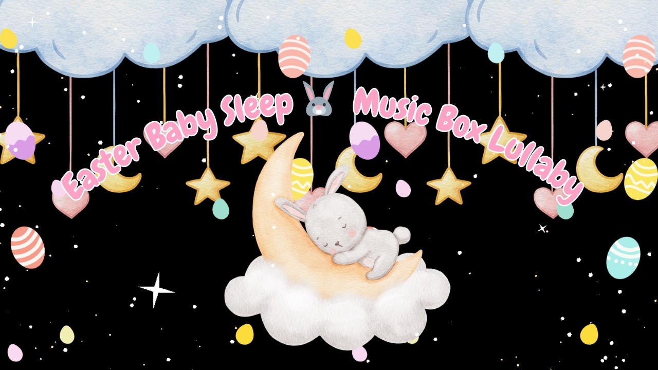 Easter Baby Sleep Music 🐰 Music Box Lullaby for Babies & Toddlers | Calm Bedtime Sleep