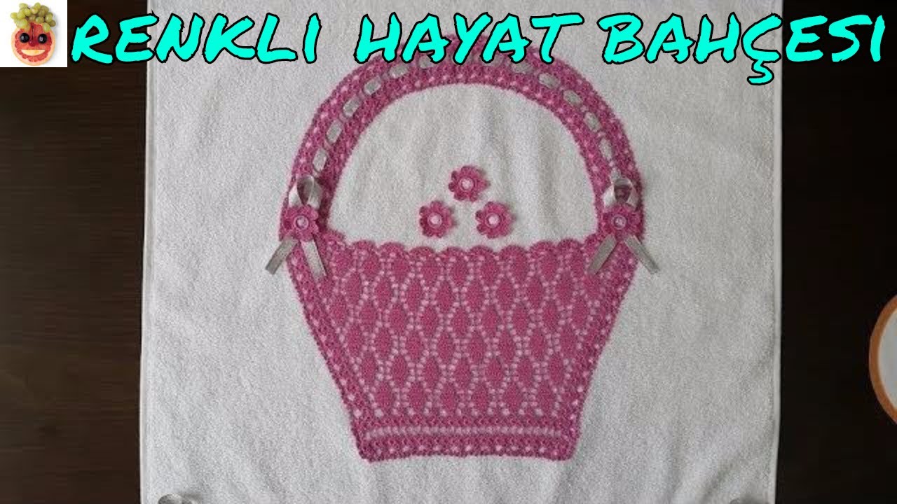 Çeyizlik Dantel Havlu Kenarı Modeli / SEPET KISMI / Anlatımlı yapılışı -   Örgü Dantel Oya El İşi