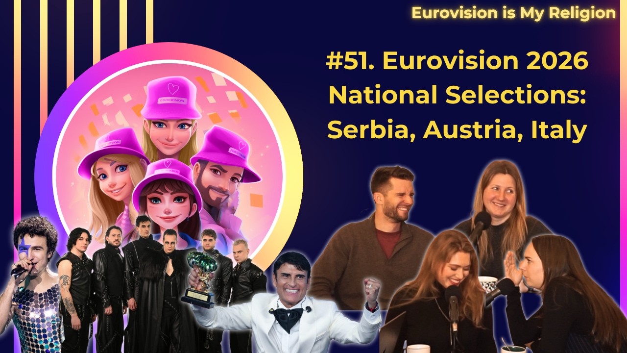 #51 Eurovision 2026 National Selections: Serbia, Austria, Italy | Eurovision is My Religion Podcast