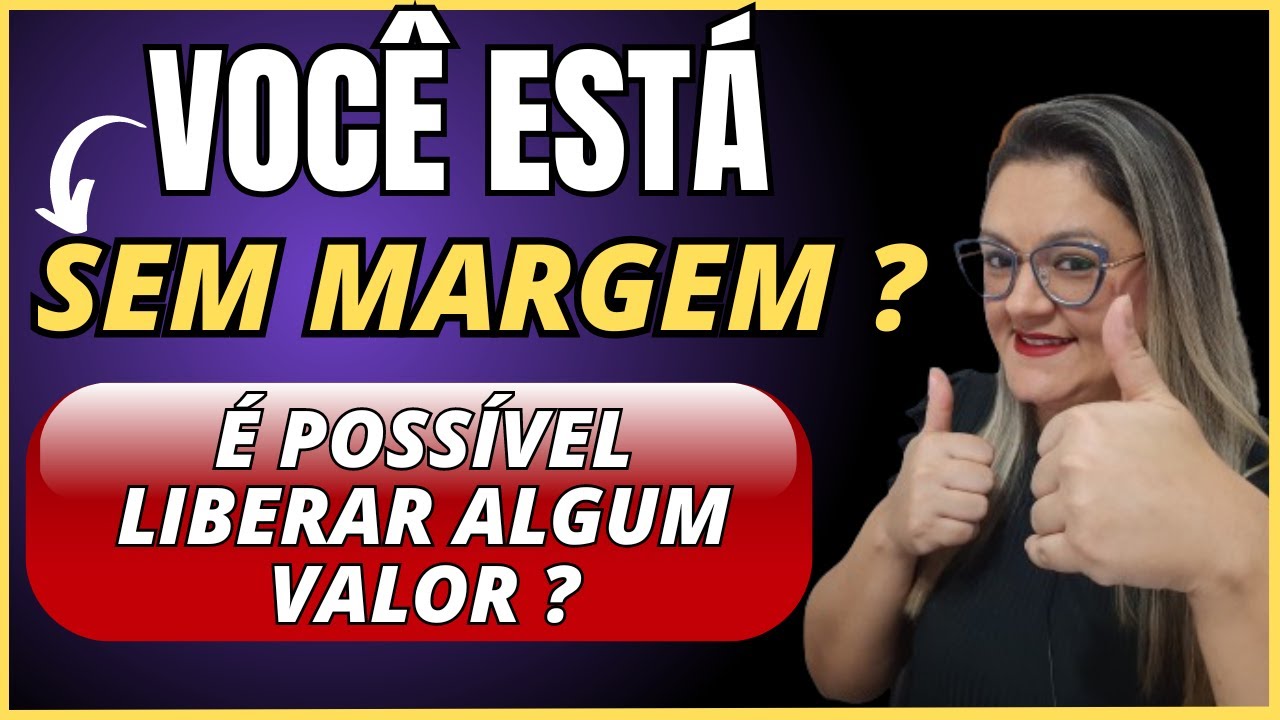 🔴 VOCÊ ESTÁ SEM MARGEM ? - É POSSÍVEL LIBERAR ALGUM VALOR ? - CONSIGNADO INSS