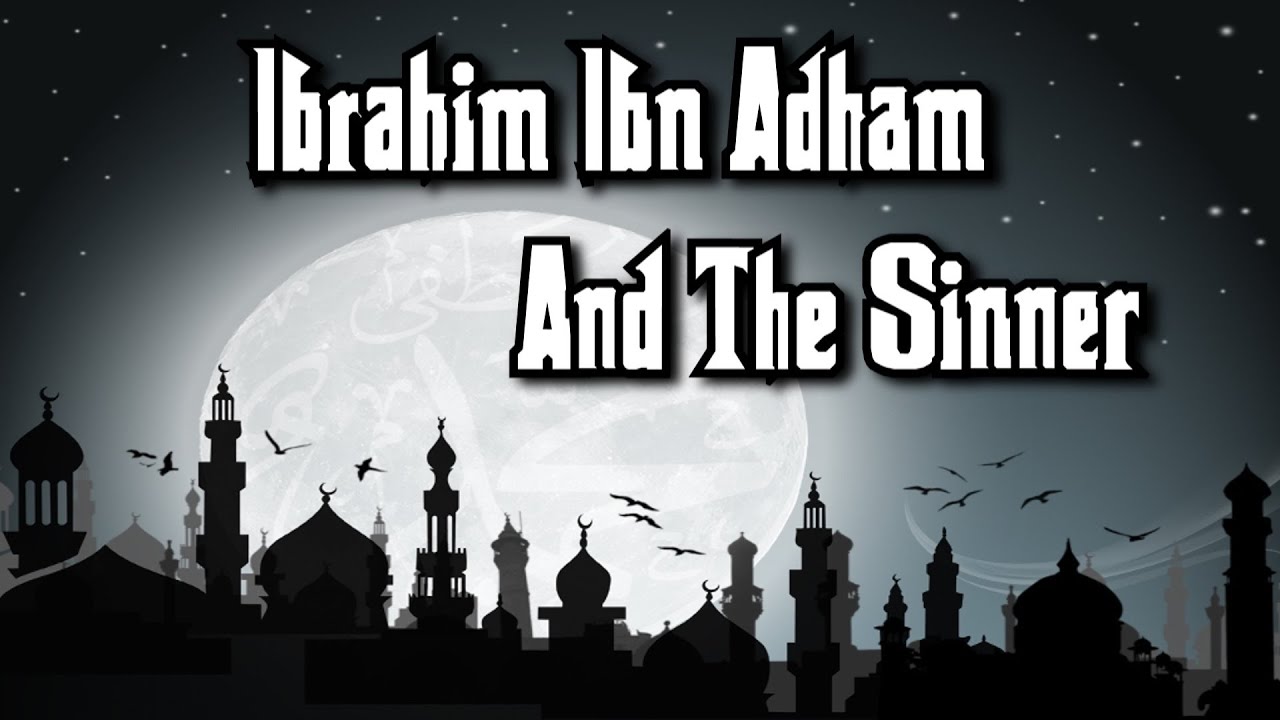 Ibrahim Ibn Adham and the Sinner ᴴᴰ | Amazing