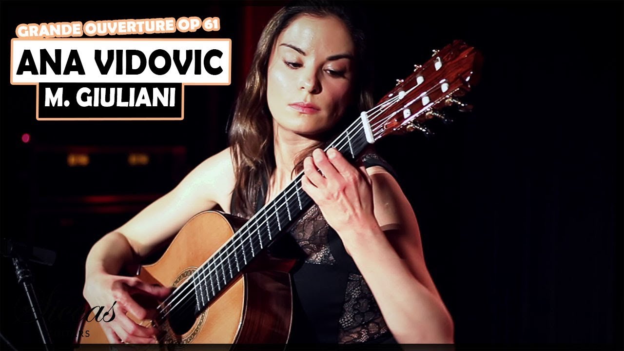 Ana Vidovic plays Grande Ouverture Op  61 by Mauro Giuliani on a classical guitar