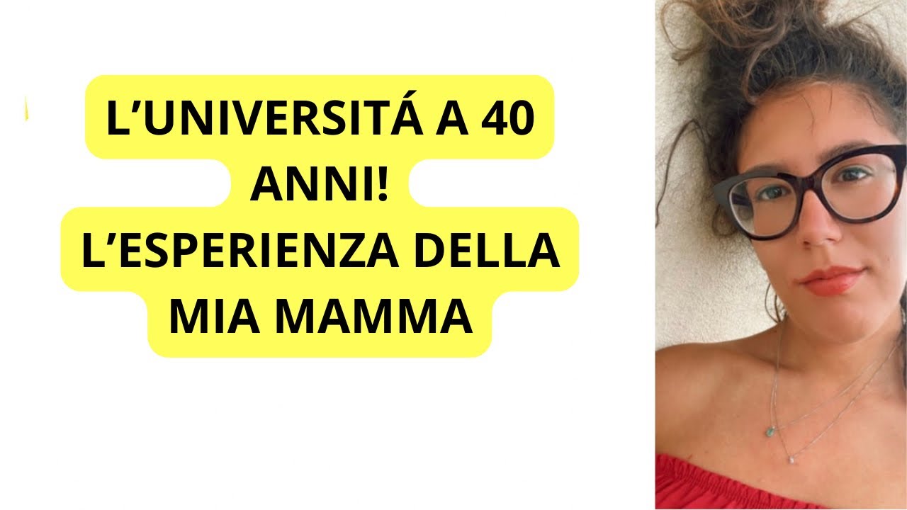 L’UNIVERSITÁ A 40 ANNI. L’esperienza della mia mamma 💕