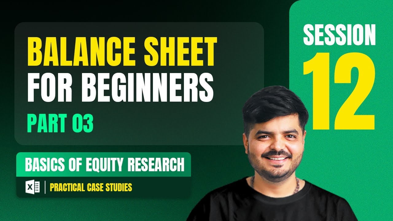 Balance Sheet for Beginners - 3 | Equity Research Full Course | Session 12