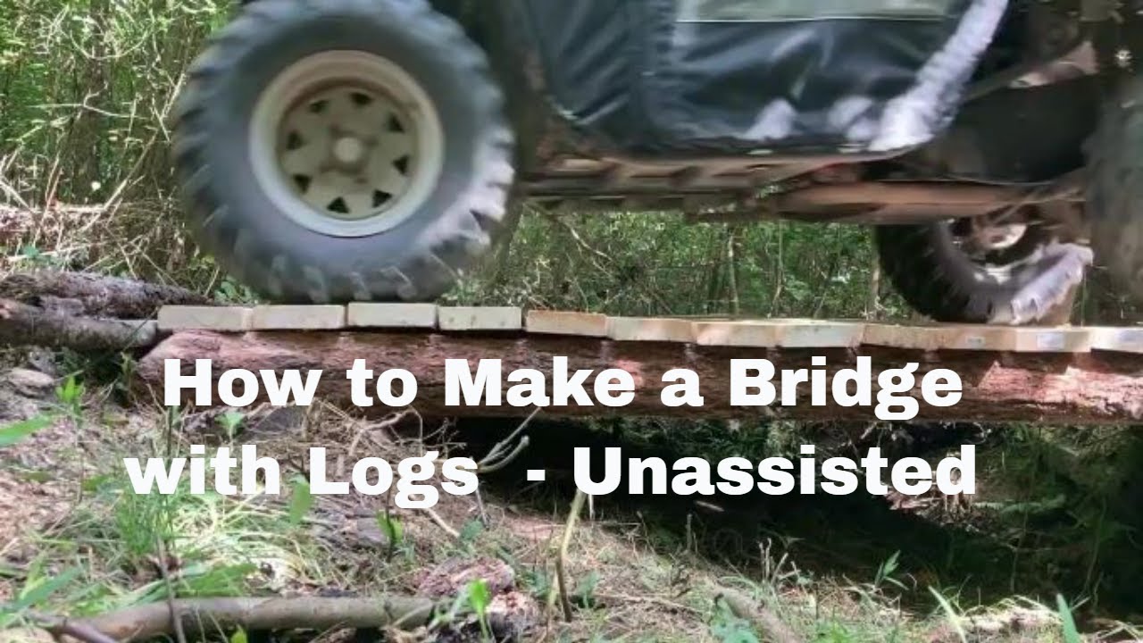 How to Make a Bridge with Logs - Unassisted