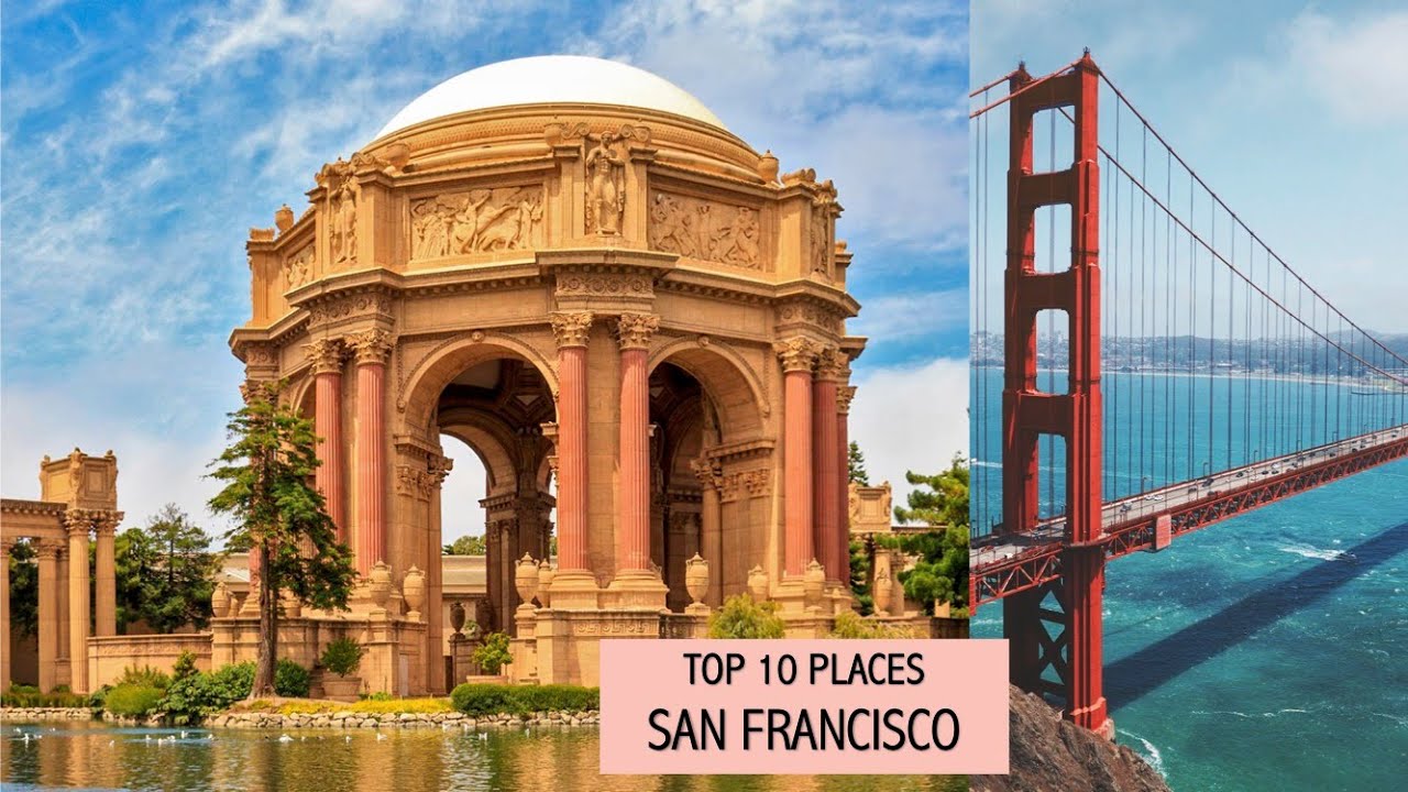 Top 10 Places to Visit in San Francisco, USA