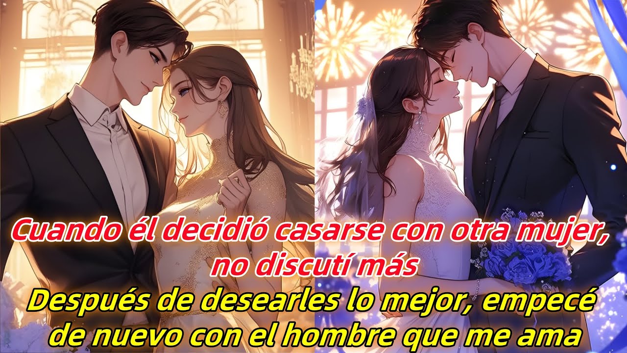 Cuando él decidió casarse con otra mujer, no discutí y comencé de nuevo con el hombre que me ama.