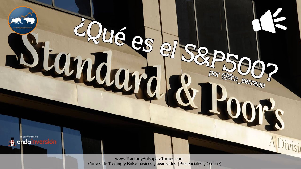 ¿Qué es el SP500 (S&P500, Mini S&P500 o Standard & Poors 500)? por @fca_serrano