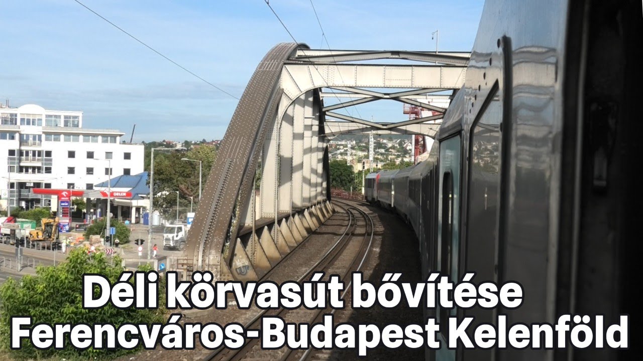 2025.07.29.  Déli-körvasút bővítése. Ferencváros - Budapest Kelenföld között. Hamarosan beemelik…