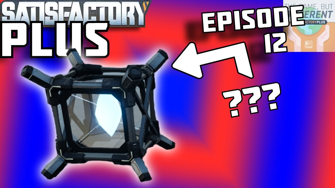 Satisfactory Plus Ep 12: QUANTUM CRYSTALS (and doubling my power ;) )