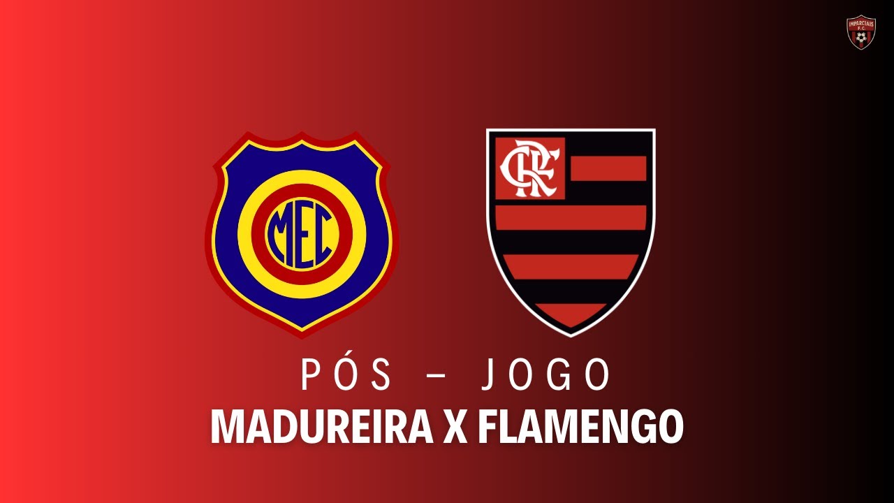 PÓS-JOGO - MADUREIRA X FLAMENGO