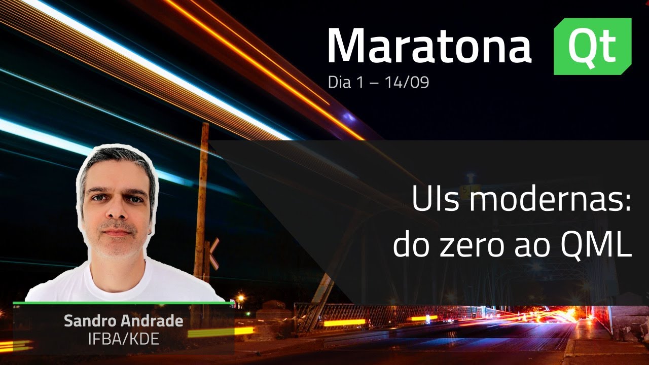 Maratona Qt - Dia 1 - UIs modernas: do zero ao QML